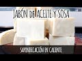 JABÓN de ACEITE y SOSA - Saponificación en Caliente