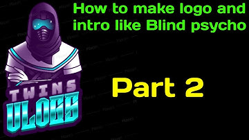 How to make logo and intro like Blind Psycho.Part 2