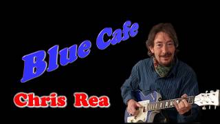 Chris Rea    ''Blue Cafe''