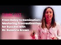 From Delay to Domination: Mastering Procrastination for Success with Dr. Suzanne Brown