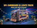 Diy cardboard dj lighting truck with full led &sound|how to make dj setup truck at-home kaise banaye