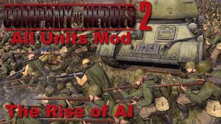[Company of Heroes 2] The Rise of AI (All Units Mod)