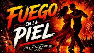 FUEGO EN LA PIEL 🔥 | Latin Pop x Salsa x Bachata 2026 | Romantic Dance Song