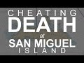 Cheating Death at San Miguel Island; How A Simple Mistake Almost Cost Me My Life