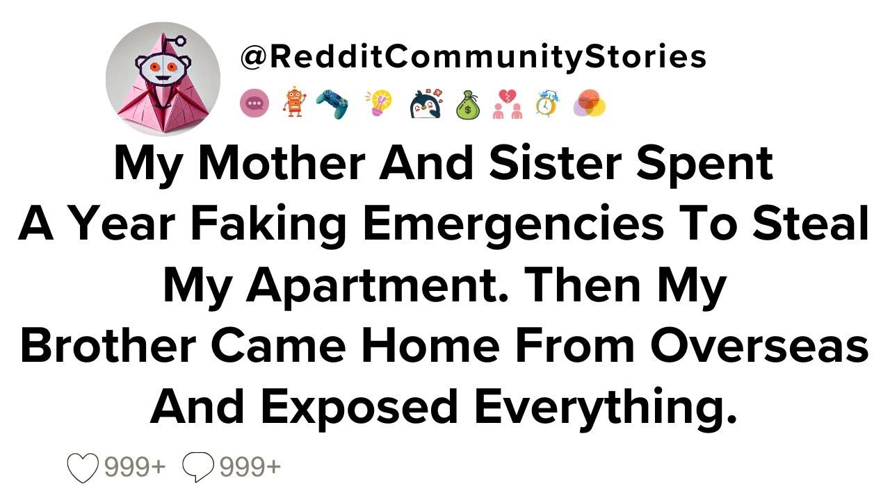 |FULL STORY| My Mother And Sister Spent A Year Faking Emergencies To Steal My Apartment. Then My...