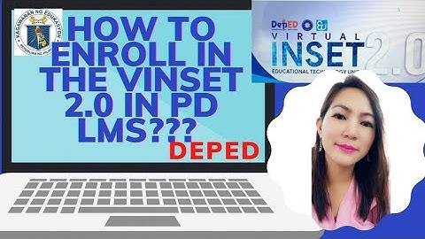 HOW TO ENROLL IN THE VIRTUAL INSET - VINSET 2.0 COURSE IN PROFESSIONAL DEVELOPMENT LMS - DEPED