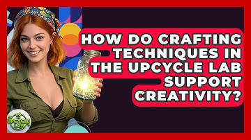 How Do Crafting Techniques in The Upcycle Lab Support Creativity? - The Upcycle Lab