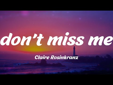 Claire Rosinkranz - don't miss me (Lyrics)