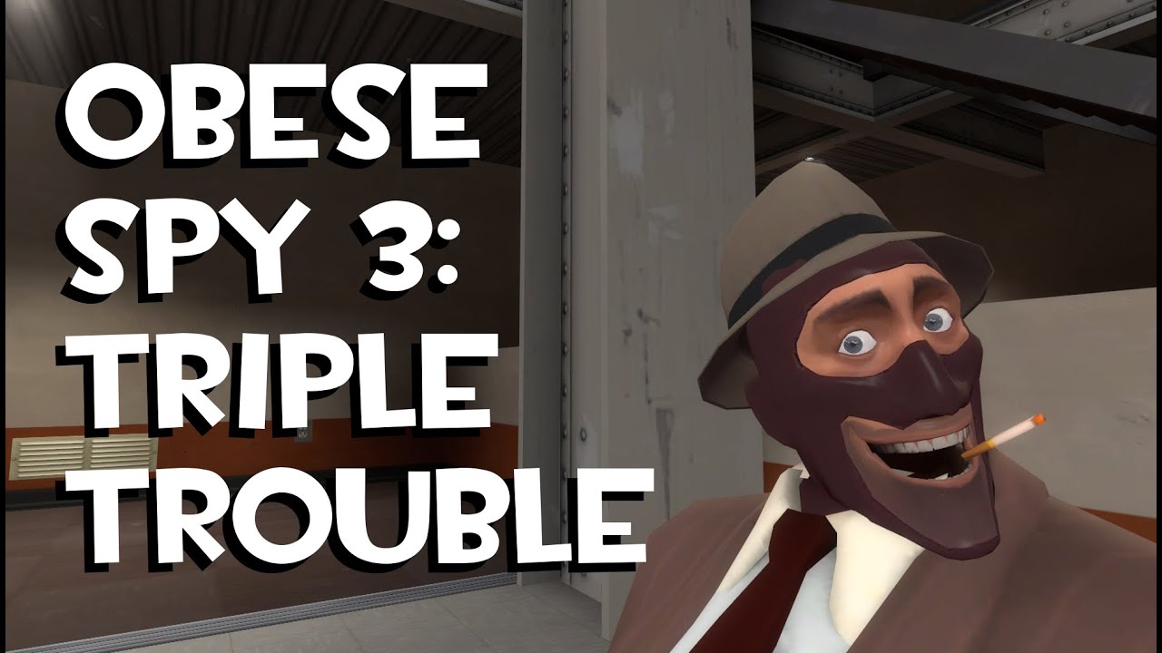 Obese Spy 3: Triple Trouble [TF2/GMod]