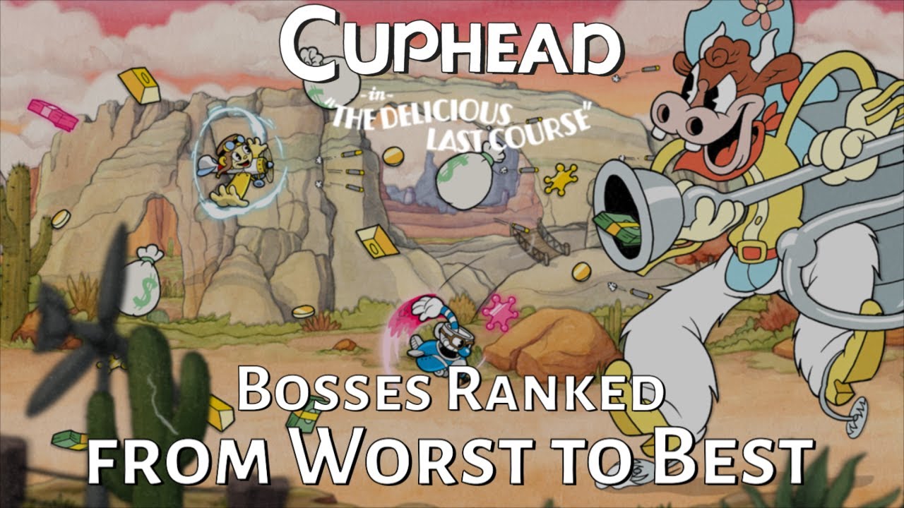 Ranking the Bosses of Cuphead: The Delicious Last Course from Worst to Best