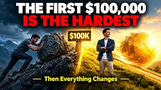 Why Your First $100,000 Is the Hardest (And Everything After Gets Easier) ||