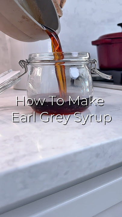 How to Make Earl Grey Syrup for your latte and 🍵