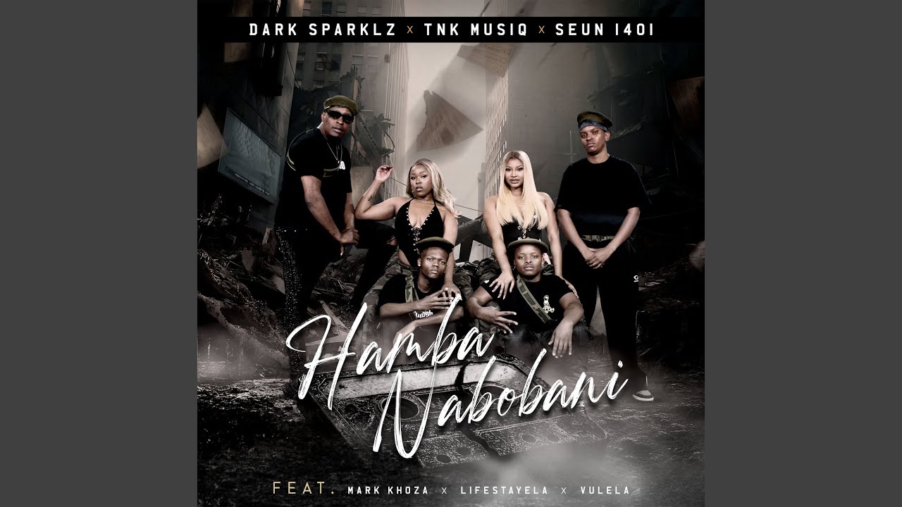 MP3: Dark Sparklz, TNK MusiQ, Seun1401, Mark Khoza, Lifestayela, Vulela - Hamba Nabobani