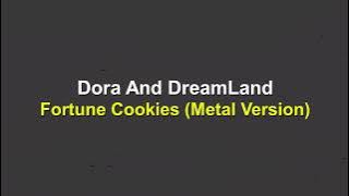 Dora And DreamLand - Fortune Cookies (Metal Version) (Lirik)
