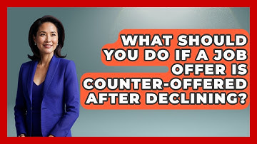 What Should You Do If A Job Offer Is Counter-offered After Declining? - Job Interview Pro Skills