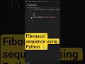 Fibonacci sequence by Python🐍#shorts