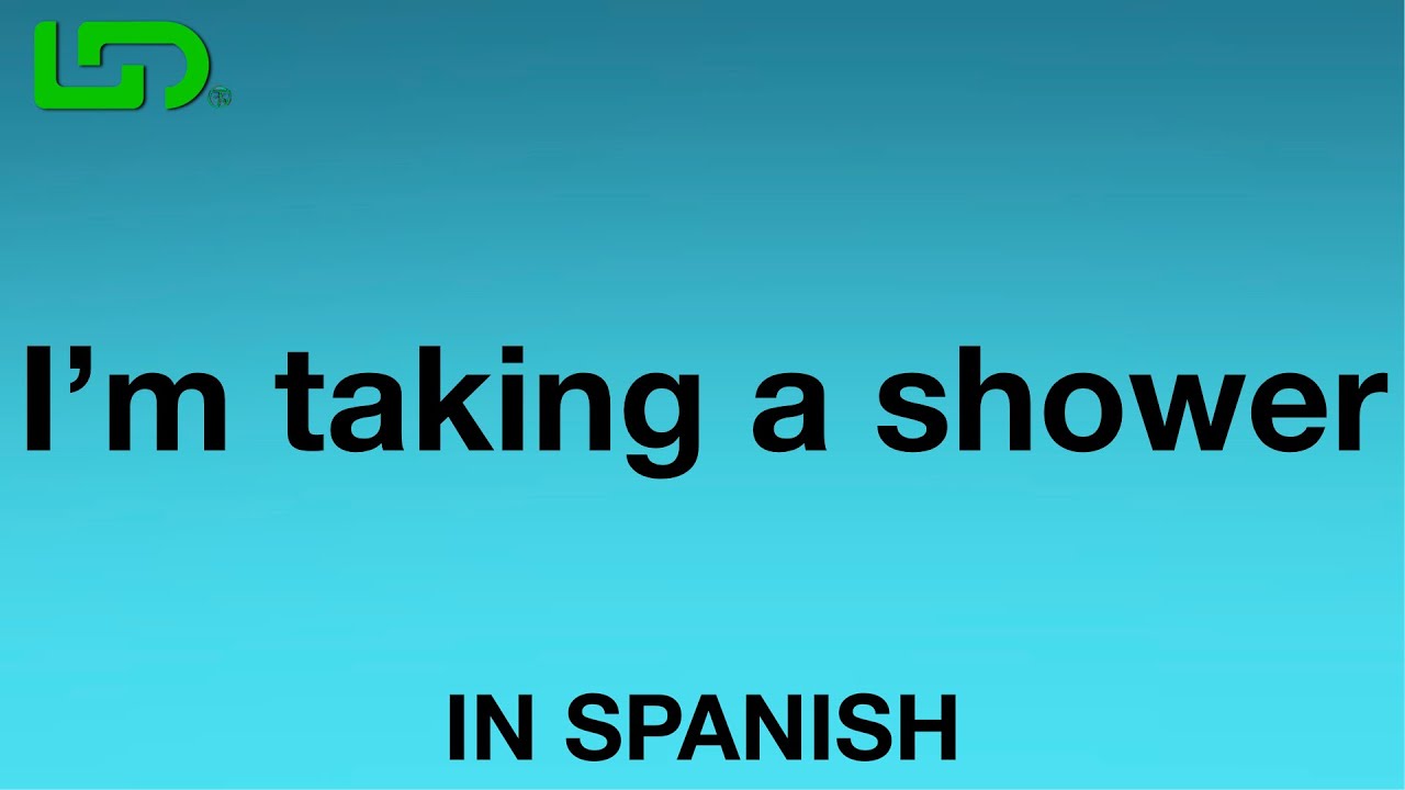 Learn Spanish Daily: How To Say (I'm taking a shower) In Spanish ...