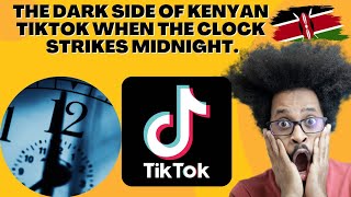 The Happenings Of Tiktok In Kenya Between 12 Midnight to 3 Am That Has Raised Concerns Among Kenyans