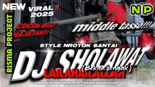 DJ SHOLAWAT TERBARU 2025‼️ LAILAHAIALLAH‼️STYLE TRAP X  PARTY NROTOK FULL BASS MBEROT