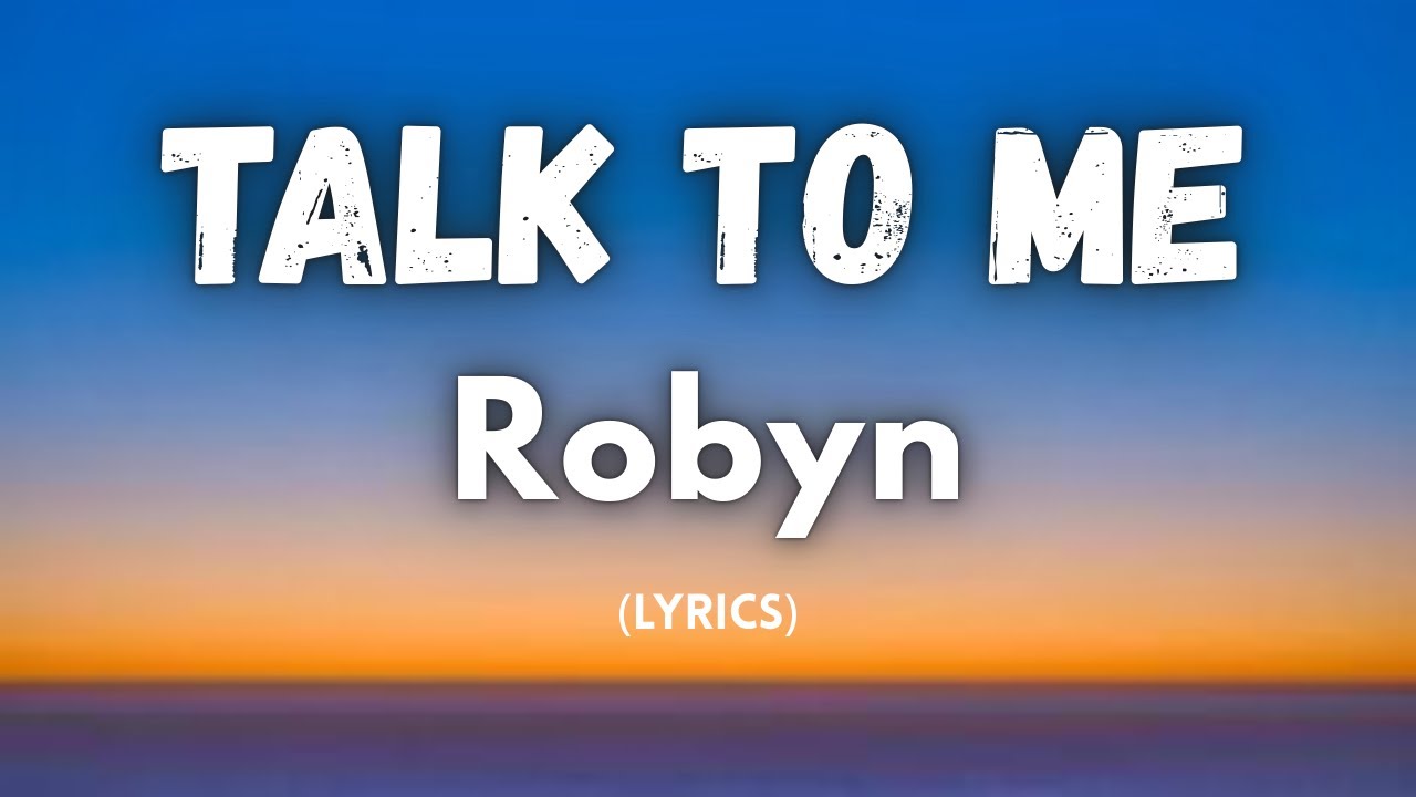Robyn - Talk To Me (Lyrics)