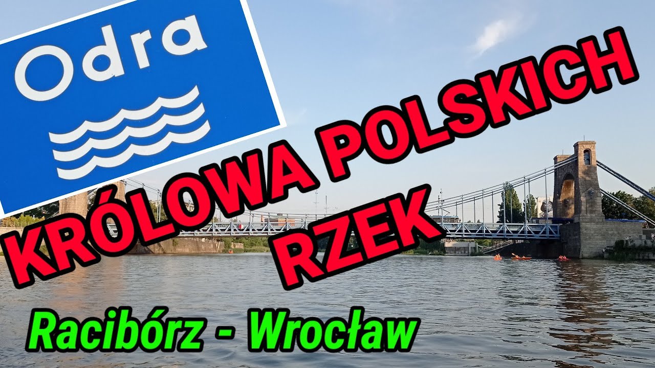 ODRA - KRÓLOWA POLSKICH RZEK 👑🤪 cz. 1 Racibórz - Wrocław