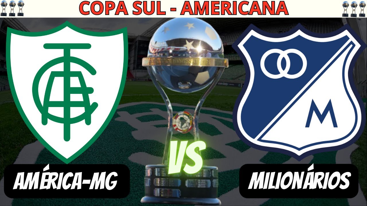 Onde Assistir o Jogo do América MG e Milionários – COPA SUL AMERICANA ...