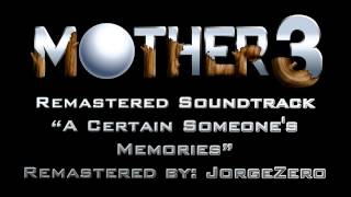 [Mother 3 Remastered Soundtrack] A Certain Someones Memories ~ Pollyana