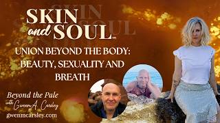 Union Beyond the Body: Beauty, Sexuality and Breath