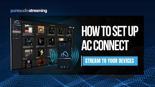 Learn How to Set Up and Use AC Connect With Pure Audio Streaming