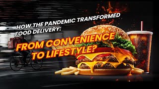 Food Delivery Transformation: From Convenience to Lifestyle