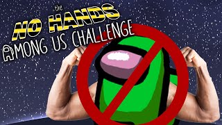 Among Us: The No Hands Challenge