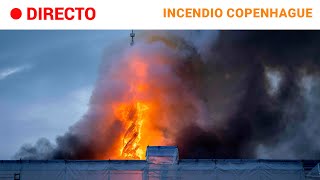 DINAMARCA: Continúa la complicada EXTINCIÓN del INCENDIO de la antigua BOLSA de COPENHAGUE | RTVE