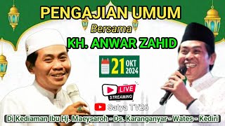 🔴 LIVE PENGAJIAN KH. ANWAR ZAHID - 21 OKTOBER 2024 - DI KARANGANYAR - WATES - KEDIRI