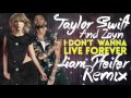 Taylor Swift & Zayn - I Don't Wanna Live Forever (Liam Pfeifer Official Remix) (2017) +Download Link