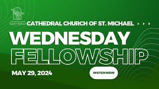 Wednesday Fellowship - May 29, 2024