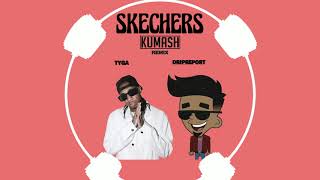 DripReport ft. Tyga - Skechers (KUMASH Remix)