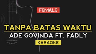 TANPA BATAS WAKTU - ADE GOVINDA ft. FADLY (FEMALE KARAOKE)