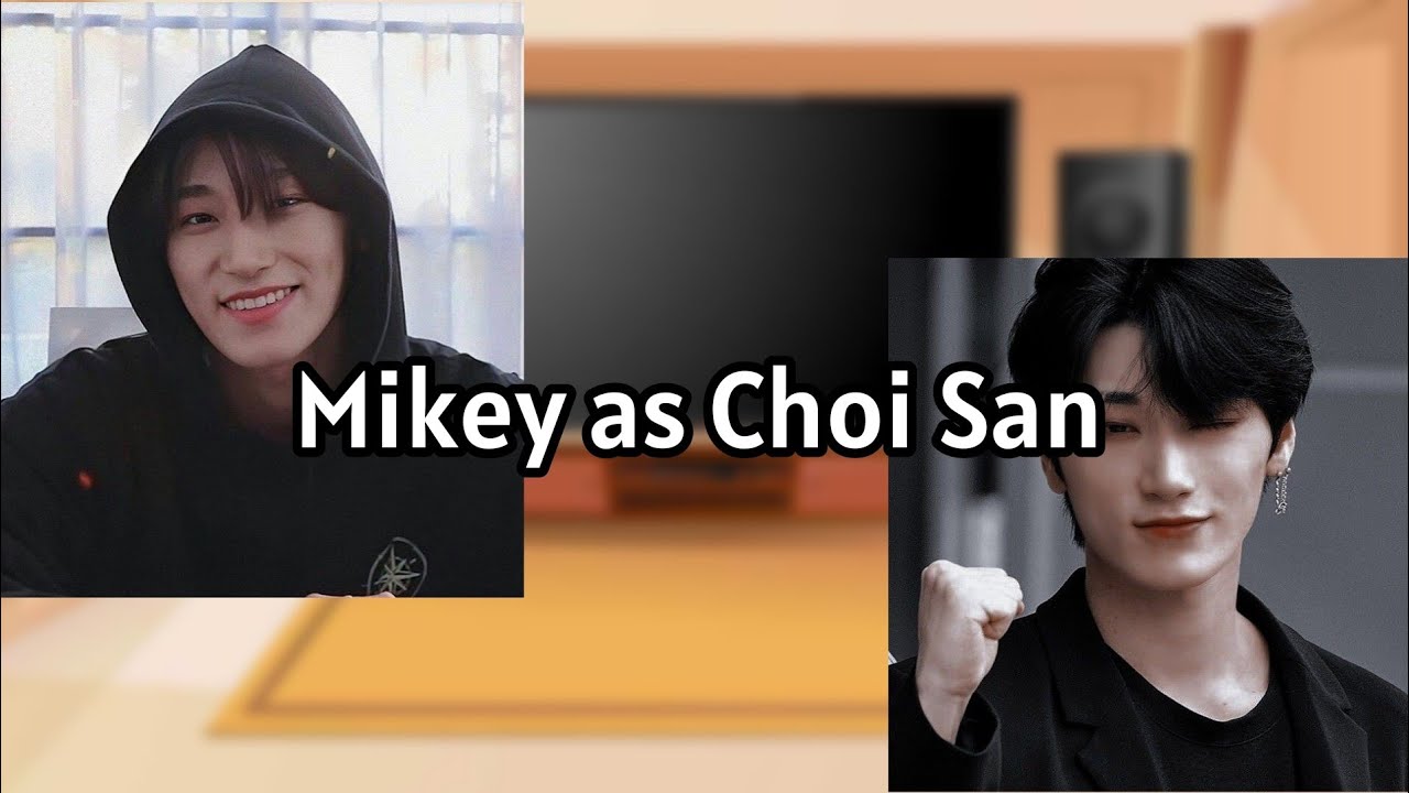Tokyo Revengers react to Mikey as Choi San (AU DESCRIPTION)