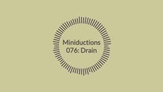 Miniduction 076: Drain