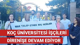 Koç Üniversitesi işçileri direnişe devam ediyor