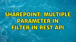 Sharepoint: multiple parameter in filter in rest api (3 Solutions!!)