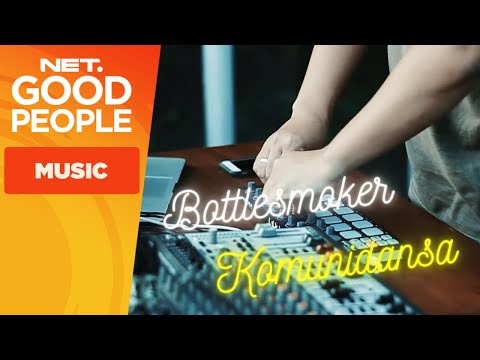 Bottlesmoker - Komunidansa #NetGoodPeople