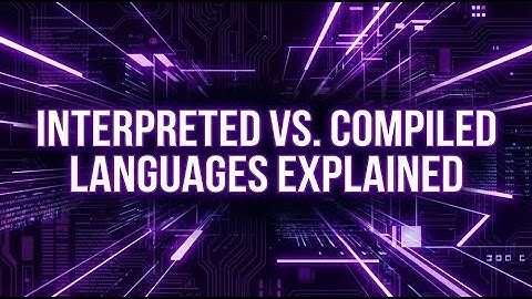 How Programming Languages Work: Interpreted vs Compiled
