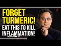 Forget Turmeric! This ONE Food Kills Inflammation Faster Backed by Research Dr. William Li