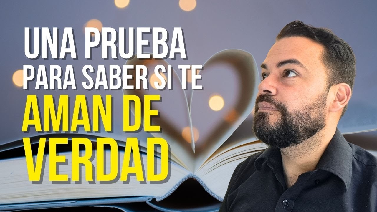 Una PRUEBA para saber si te AMAN DE VERDAD [Descubre la Verdadera ...