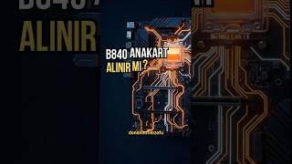B840 Anakart Alınır Mı ? - Reklam Yok
