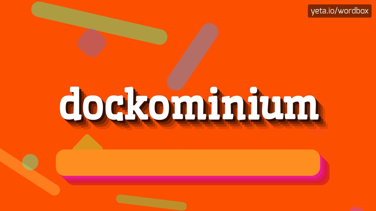 DOCKOMINIUM - HOW TO PRONOUNCE IT!?