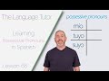 Learning possessive pronouns in spanish  the language tutor lesson 68