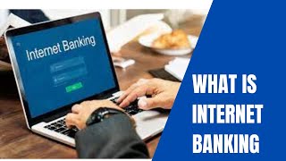 What is Internet Banking