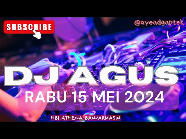 DJ AGUS TERBARU RABU 15 MEI 2024 ATHENA FULL BASS TERBAIK BANJARMASIN VIRAL!! class=